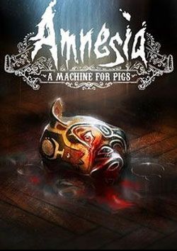 Amnesia: A Machine for Pigs
