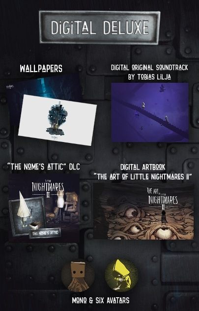 In this version, you get - Little Nightmares 2: Game editions - Appendix - Little Nightmares 2 Guide