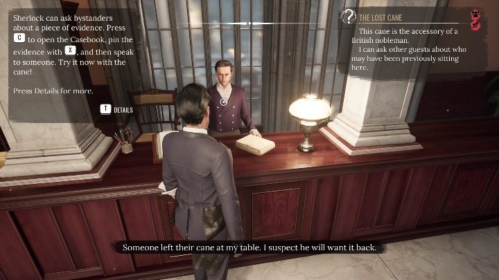 You can first ask the receptionist about the owner of the cane, which will give you an achievement - Poor Sportsmanship - Sherlock Holmes Chapter One: A Mothers Love, hotel - walkthrough - Motherly love (beginning) - Sherlock Holmes Chapter One Guide
